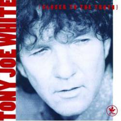 Tony Joe White : Closer to the Truth